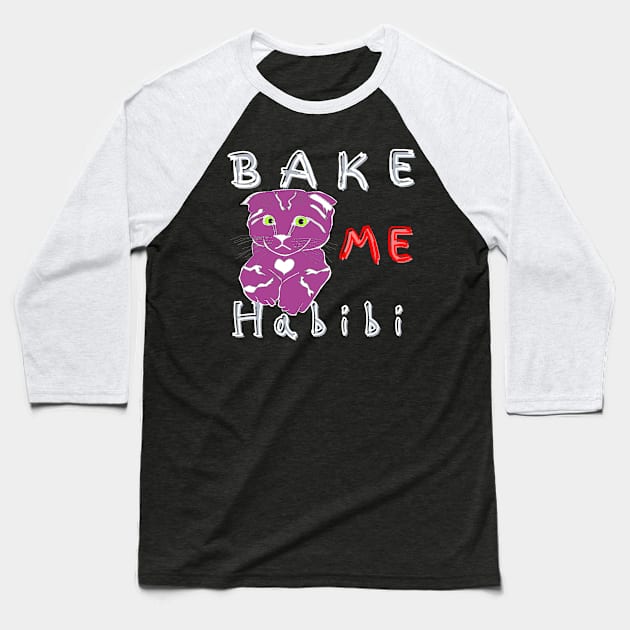 Bake me Habibi cat Baseball T-Shirt by Lintvern